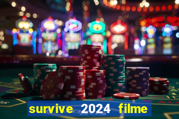 survive 2024 filme completo dublado